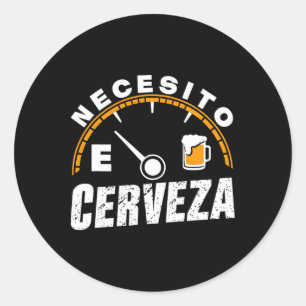 Funny Mexican Beer Necesito Cerveza I Need Beer In Classic Round Sticker