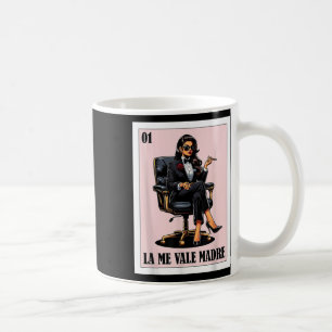 Funny Mexican Chingona Design - La Me Vale Madre  Coffee Mug