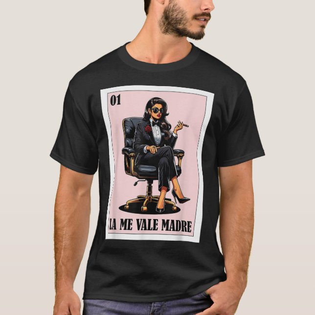Funny Mexican Chingona Design - La Me Vale Madre  T-Shirt (Front)