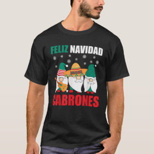 Funny Mexican Christmas Gnomes Feliz Navidad Cabro T-Shirt