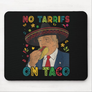 Funny Mexican Cinco De Mayo Trump No Tarrifs On Ta Mouse Mat