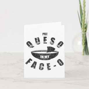 Funny Mexican Food Cinco De Mayo Put Queso In My F Card