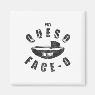 Funny Mexican Food Cinco De Mayo Put Queso In My F Magnet