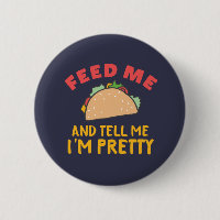 Funny Mexican Food Feed Me Taco Tell Me I'm Pretty