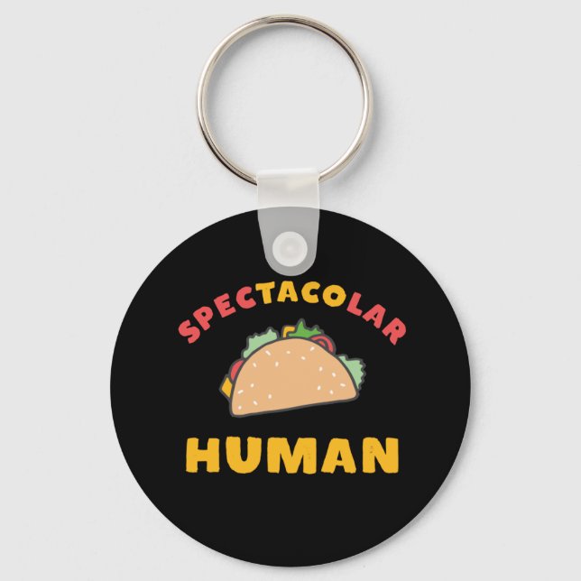 Funny Mexican Food Pun Taco Spectacolar Human Key Ring (Front)