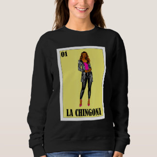 Funny Mexican for Hispanas - La Chingona Sweatshirt