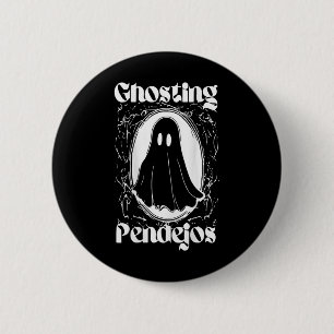 Funny Mexican Ghost Halloween Ghosting Pendejos On 6 Cm Round Badge