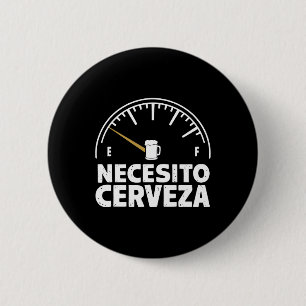 Funny Mexican I Need Beer Necesito Cerveza In Span 6 Cm Round Badge