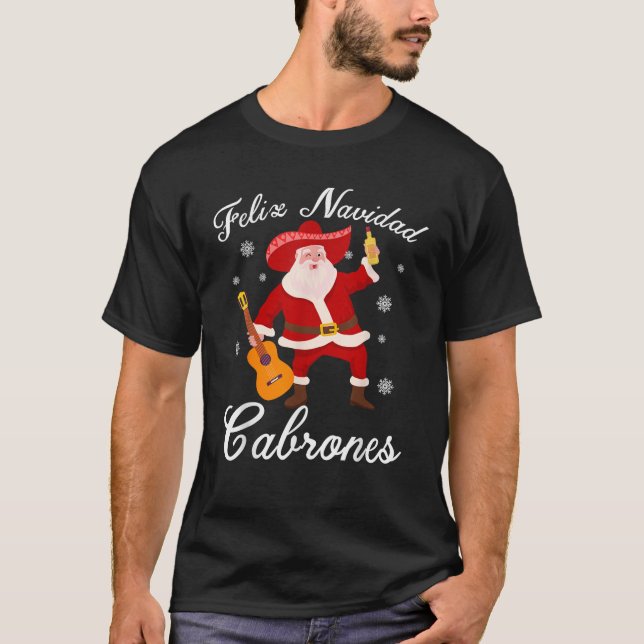 Funny Mexican Santa Christmas Feliz Navidad Cabron T-Shirt (Front)