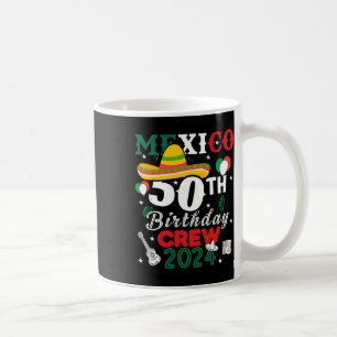 Funny Mexico 50th Birthday Crew 50 Year Cinco De M Coffee Mug