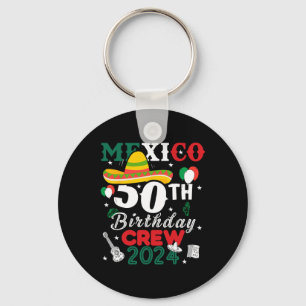 Funny Mexico 50th Birthday Crew 50 Year Cinco De M Key Ring