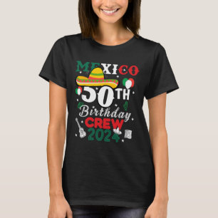 Funny Mexico 50th Birthday Crew 50 Year Cinco De M T-Shirt