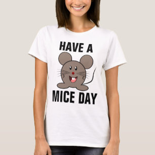 Funny Mice Mouse Lover T-shirts, Have a Mice day T-Shirt