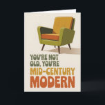 Funny Mid-Century Modern Birthday Card<br><div class="desc">Celebrate birthdays with retro flair! This humourous birthday card features a classic mid-century modern chair illustration paired with the witty phrase, "You’re not old, you’re mid-century modern." A perfect choice for anyone who loves vintage style, modern design, or just a good laugh. Great for friends, family, or coworkers with a...</div>