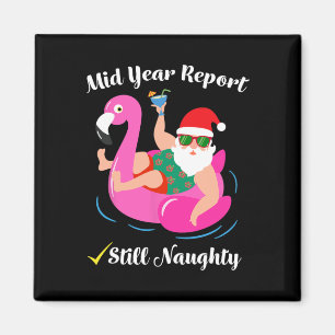 Funny Mid Year Report Still Naughty Santa Christma Magnet