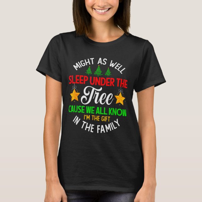 Funny Might As Well Sleep Under The Tree Christmas T-Shirt (Front)