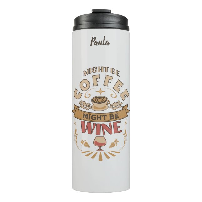 Funny Might Be Coffee Might Be Wine Thermal Tumbler (Front)