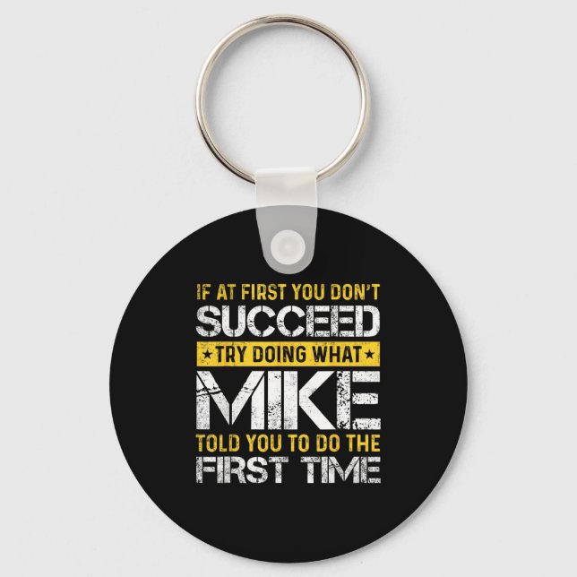 Funny Mike If At First You Don't Succeed Try Doing Key Ring (Front)
