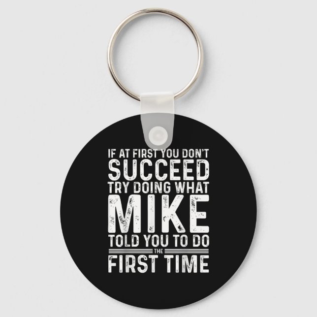 Funny Mike If At First You Don't Succeed Try Doing Key Ring (Front)