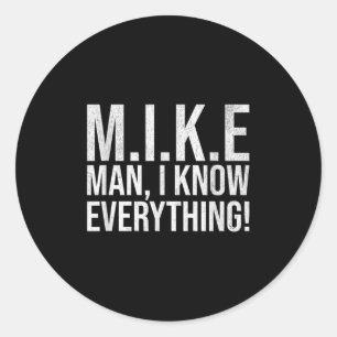Funny Mike Man I Know Everything Lazy Christmas Mi Classic Round Sticker