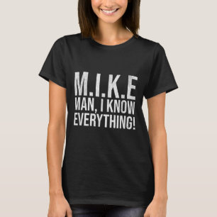 Funny Mike Man I Know Everything Lazy Christmas Mi T-Shirt