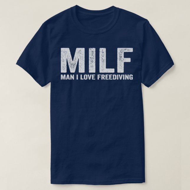 Funny MILF Diver Diving MILF Man I Love Freediving T-Shirt (Design Front)