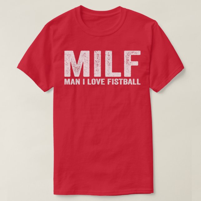 Funny MILF Fistball Player MILF Man I Love Fistbal T-Shirt (Design Front)