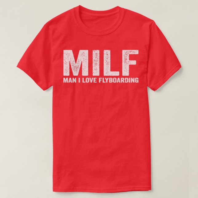 Funny MILF Flyboard MILF Man I Love Flyboarding T-Shirt (Design Front)