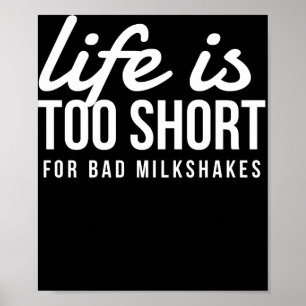 Funny Milkshake Lover Life is Too Short for Bad Poster