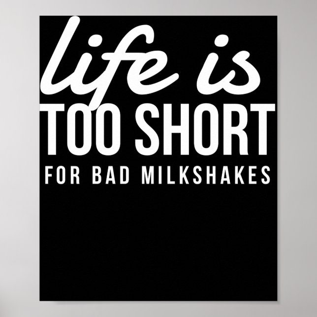 Funny Milkshake Lover Life is Too Short for Bad Poster (Front)