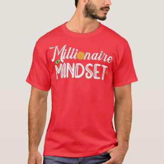 Funny Millionaire Mindset Inspirational Motivation T-Shirt