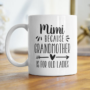 Funny Mimi Grandmother Is For Old Ladies Quote Coffee Mug