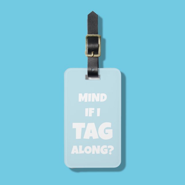 Funny Mind If I Tag Along? Blue Luggage Tag (Creator Uploaded)