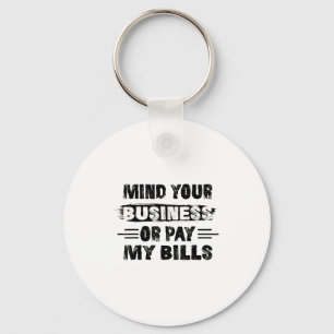 Funny Mind Your Business Or Pay My Bills Retro Quo Key Ring