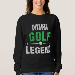Funny Miniature Golfing Mini Golf Legend Golfer Gi Sweatshirt