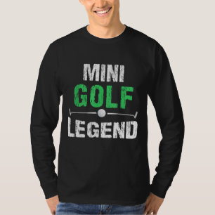 Funny Miniature Golfing Mini Golf Legend Golfer Gi T-Shirt