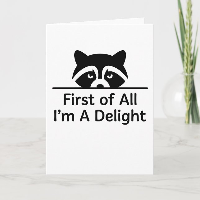 Funny Minimalist Raccoon First of All Im A Delight Card (Front)