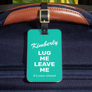 Funny Mint Green Luggage Lug Me Tag
