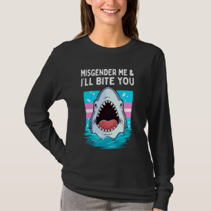 Funny Misgender Me I'll Bite Trans Shark LGBT Tran T-Shirt