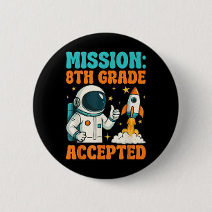 Funny Mission 8th Grade Accepted Astronaut Back To 6 Cm Round Badge