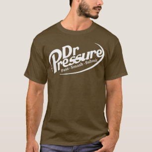 Funny MMA Jiu Jitsu Judo Dr Pressure Pass Smash Su T-Shirt