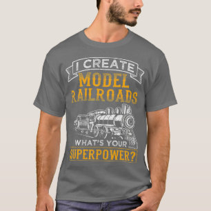 Funny Model Railway Design I Create Model T-Shirt