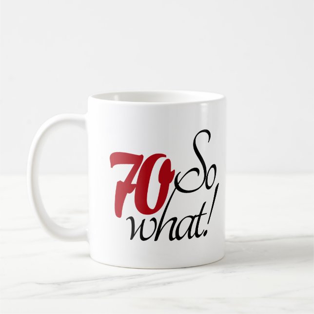 Funny Modern 70 So what 70th birthday Coffee Mug (Left)