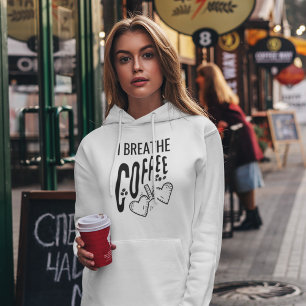 Funny Modern Coffee Lover I Breathe Coffee Quote Hoodie