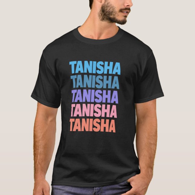 Funny Modern Repeated Text Design Tanisha T-Shirt (Front)