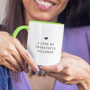 Funny Modern Ungrateful Children Mothers Day Chic Mug