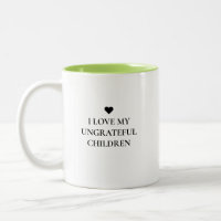 Funny Modern Ungrateful Children Mother's Day