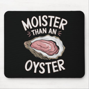 Funny Moist As An Oyster Salty Adult Humour Seafoo Mouse Mat