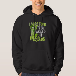 Funny Mojito Lover Gift - I Was Told There Would B Hoodie