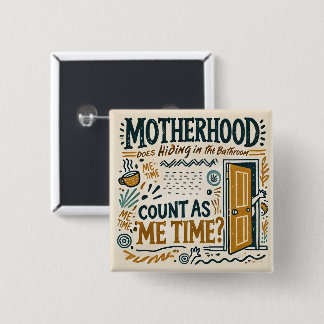 Funny Mom Button Badge - Motherhood Hiding 